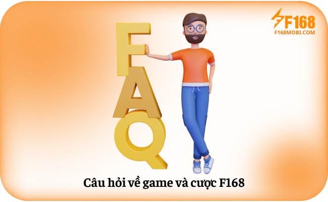 Câu hỏi về game và cược F168